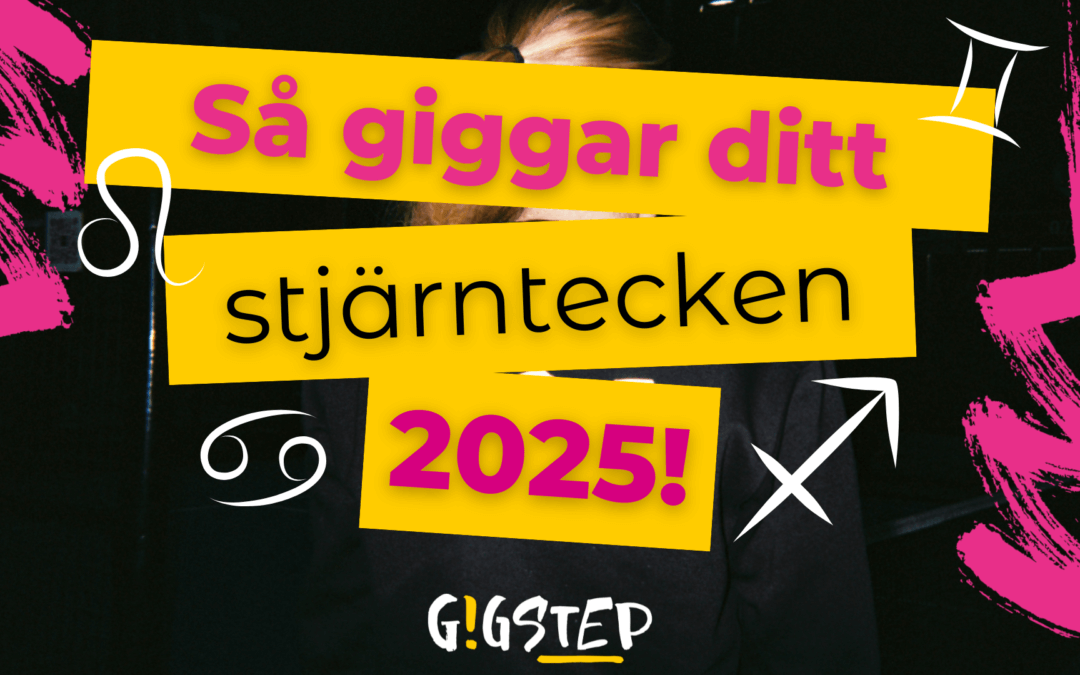 Gigsteps horoskop – Så giggar ditt stjärntecken 2025