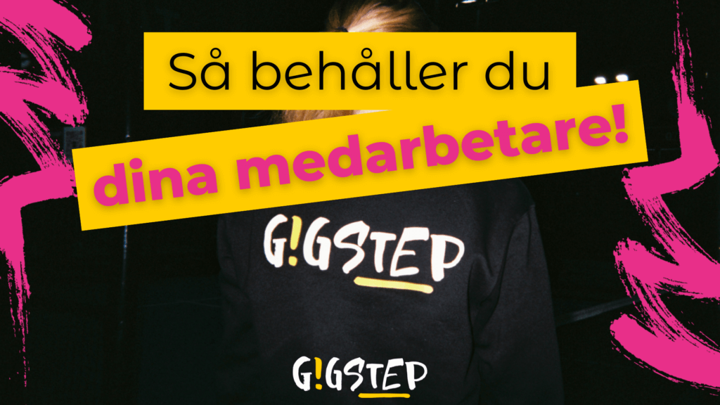 Så behåller du dina medarbetare blogg Gigstep tips